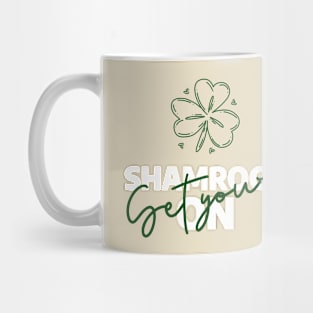 St. Patrick's Day Get Your Shamrock On Mug